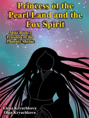 cover image of Princess of the Pearl Land and the Fox Spirit. Mini Book 2. Priestess of the Phoenix Shrine